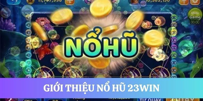 cách chơi Game Nổ Hũ 23win